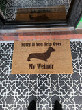 Weiner / Daschund Doormat - Sorry if you trip over my weiner. Also great for boats and docks